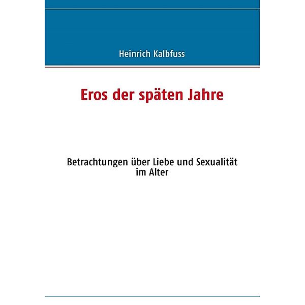 Eros der späten Jahre, Heinrich Kalbfuss