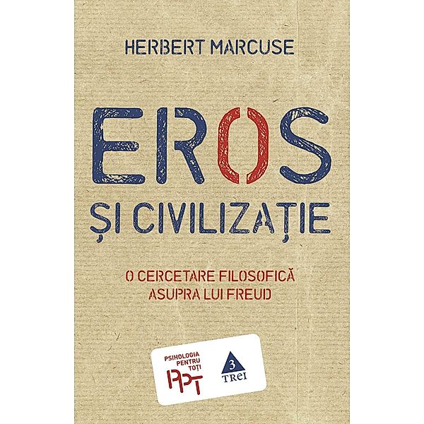 Eros ¿i civiliza¿ie / Psihologia pentru to¿i, Herbert Marcuse