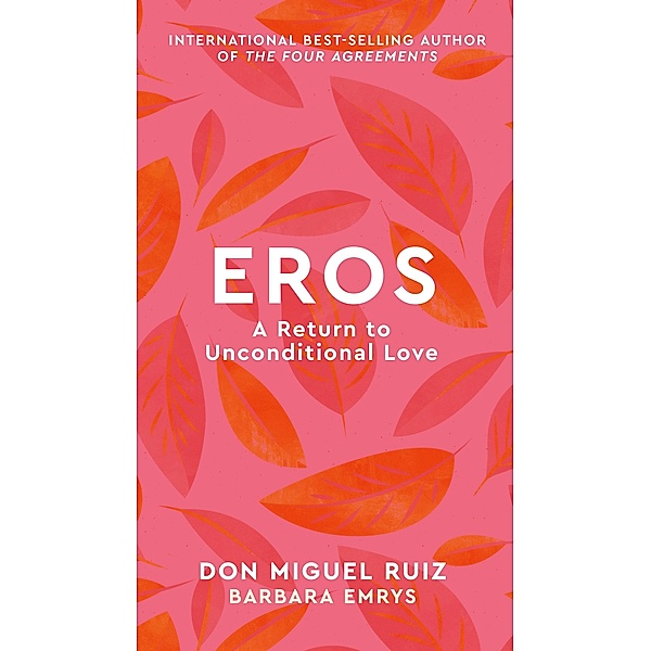 Eros / Mystery School Series, Don Miguel Ruiz, Barbara Emrys