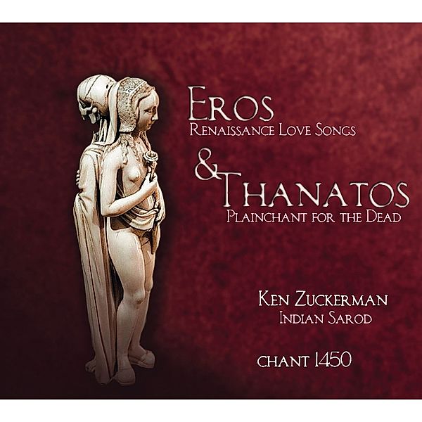Eros & Thanatos-Renaissance Love Songs & Plainch, Zuckerman, Chant 1450
