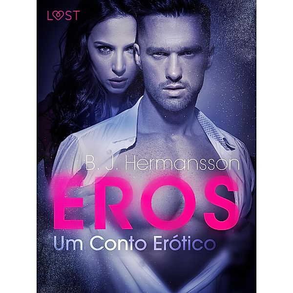 Eros - Um Conto Erótico / LUST, B. J. Hermansson