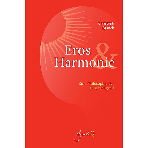 Eros und Harmonie, Christoph Quarch