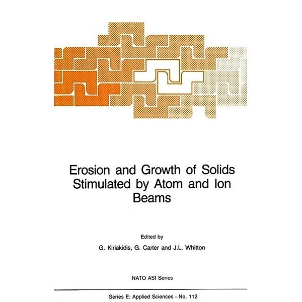 Erosion and Growth of Solids Stimulated by Atom and Ion Beams / NATO Science Series E: Bd.112