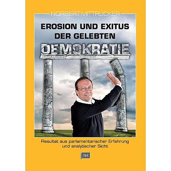 Erosion und Exitus der gelebten Demokratie, Norbert Mittrücker