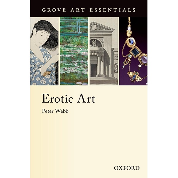 Erotic Art / Grove Art Essentials Series, Peter Webb