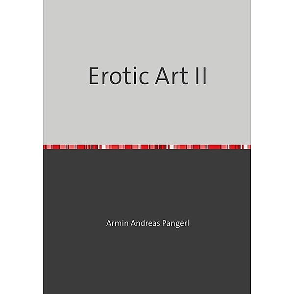 Erotic Art II, Armin Pangerl
