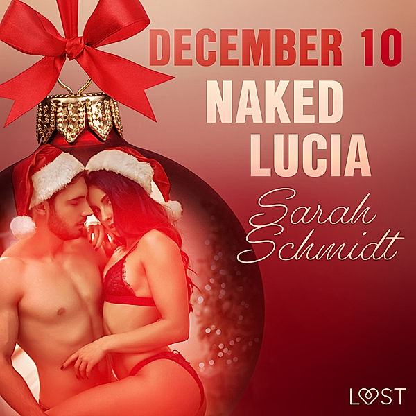 Erotic Christmas Calendar - 10 - December 10: Naked Lucia – An Erotic Christmas Calendar, Sarah Schmidt