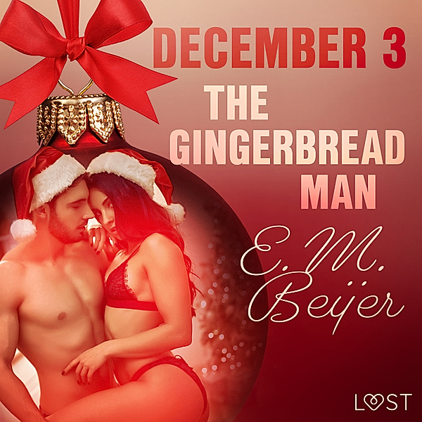 Erotic Christmas Calendar - 3 - December 3: The Gingerbread Man - An Erotic Christmas Calendar, E. M. Beijer