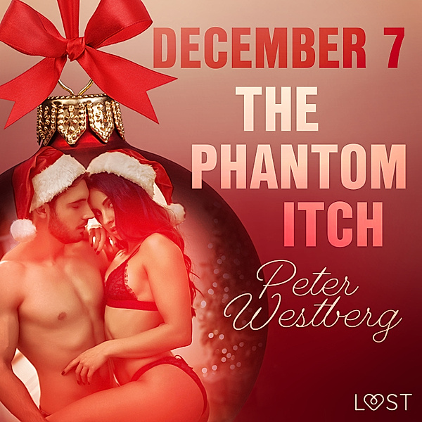 Erotic Christmas Calendar - 7 - December 7: The Phantom Itch – An Erotic Christmas Calendar, Peter Westberg