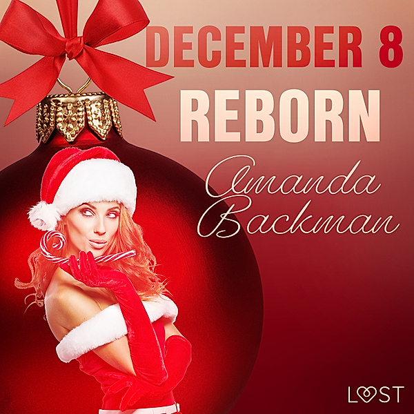 Erotic Christmas Calendar - 8 - December 8: Reborn – An Erotic Christmas Calendar, Amanda Backman
