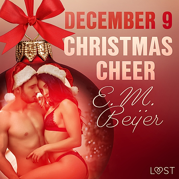 Erotic Christmas Calendar - 9 - December 9: Christmas Cheer – An Erotic Christmas Calendar, E. M. Beijer