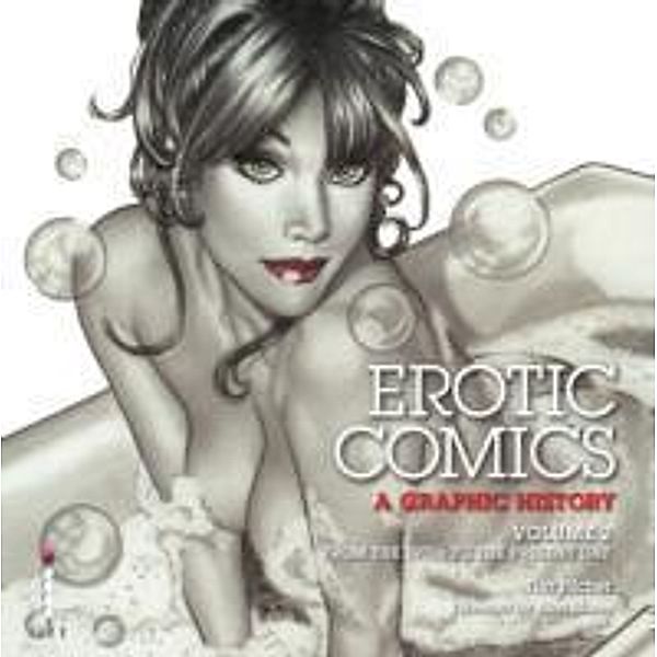 Erotic Comics: A Graphic History, Tim Pilcher, Alan Moore