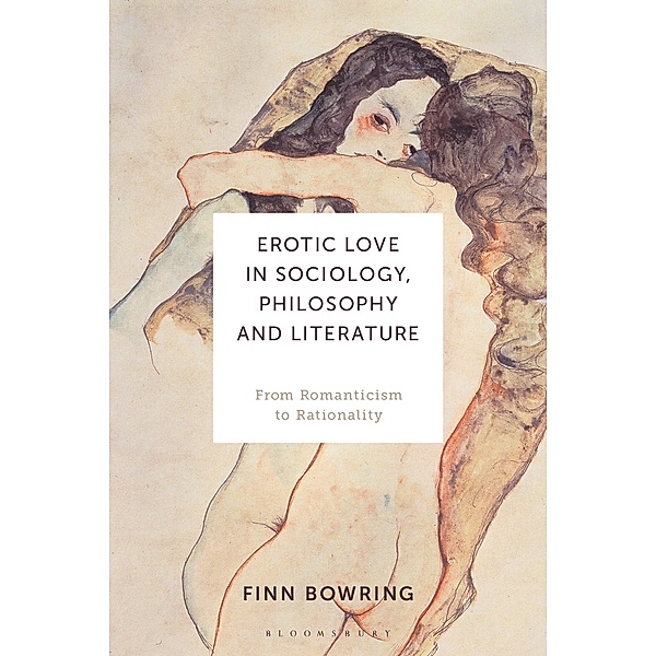 Erotic Love in Sociology, Philosophy and Literature, Finn Bowring