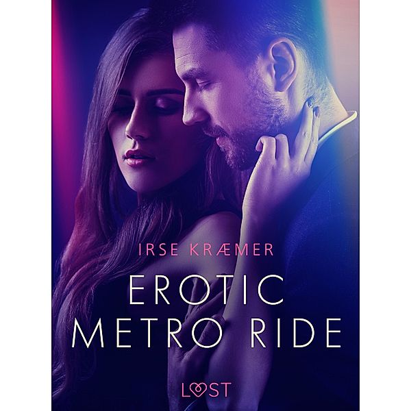 Erotic metro ride - erotic short story / LUST, Irse Kræmer