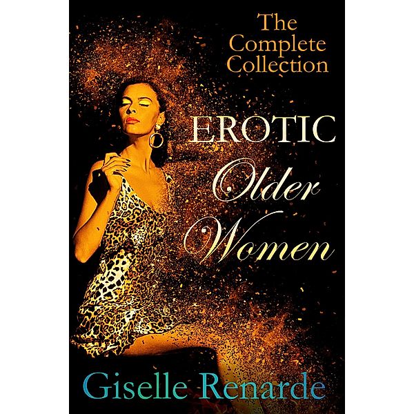 Erotic Older Women: The Complete Collection / Erotic Older Women, Giselle Renarde