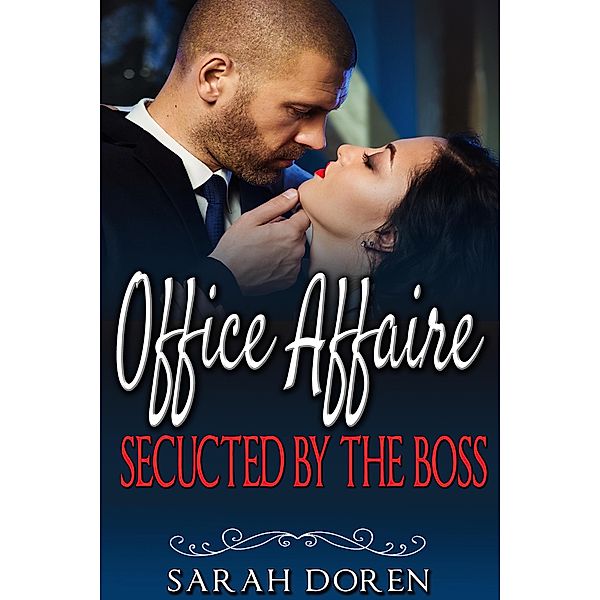 Erotic Romance: Office Affaire - Seducted By The Boss (Erotica Short Stories) / Erotica Short Stories, Sarah Doren