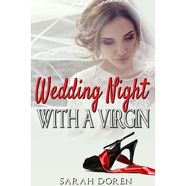 Erotic Romance: Wedding Night with a Virgin (Erotic Short Stories, #1) / Erotic Short Stories, Sarah Doren