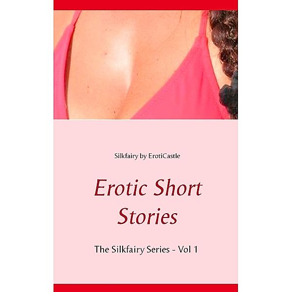 Erotic Short Stories / The Silkfairy Stories Bd.1, Silkfairy