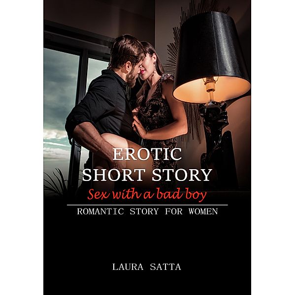 Erotic short story sex with a bad boy, Laura Satta