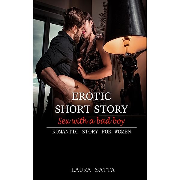 Erotic short story sex with a bad boy, Laura Satta