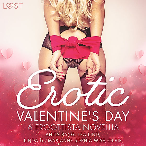 Erotic Valentine's Day - 6 eroottista novellia, Marianne Sophia Wise, Linda G., Anita Bang, Olrik, Lea Lind