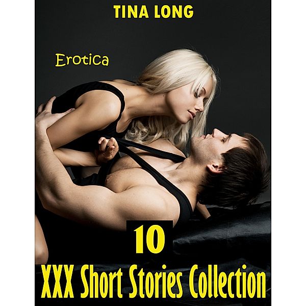 Erotica: 10 Xxx Short Stories Collection, Tina Long