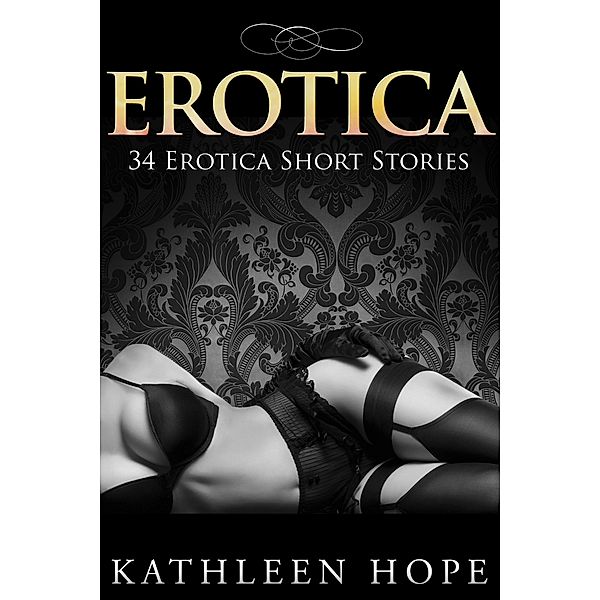 Erotica: 34 Erotica Short Stories, Kathleen Hope