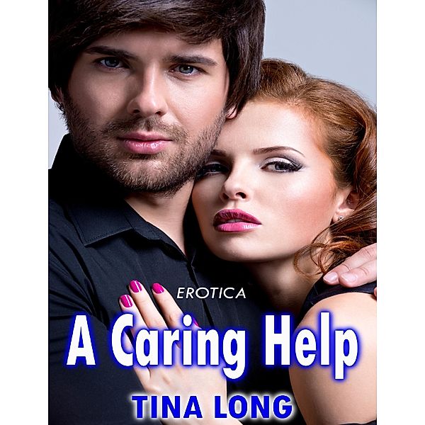 Erotica: A Caring Help, Tina Long