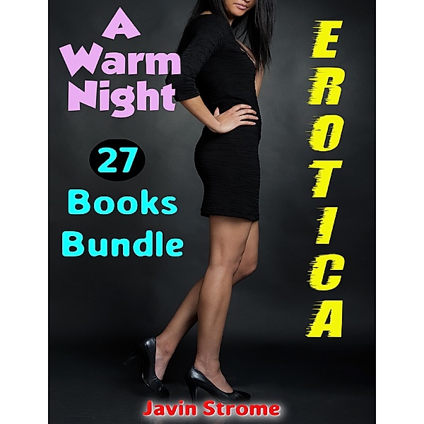 Erotica: A Warm Night: 27 Books Bundle, Javin Strome