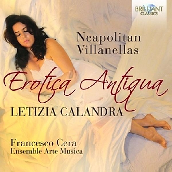 Erotica Antiqua-Neapolitan Villanellas, Calandra, Ensemble Arte Musica, Cera