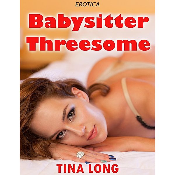 Erotica: Babysitter Threesome, Tina Long