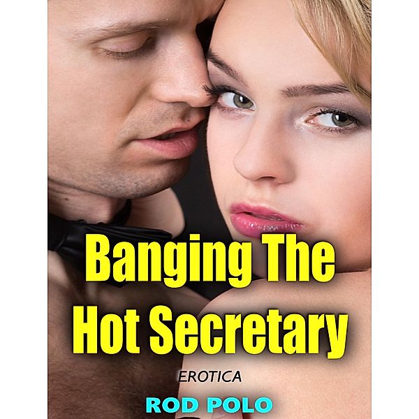 Erotica: Banging the Hot Secretary, Rod Polo