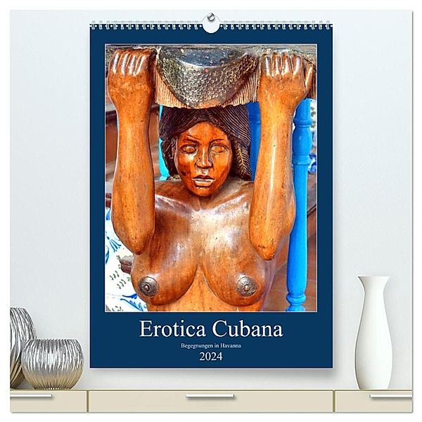 Erotica Cubana - Begegnungen in Havanna (hochwertiger Premium Wandkalender 2024 DIN A2 hoch), Kunstdruck in Hochglanz, Henning von Löwis of Menar