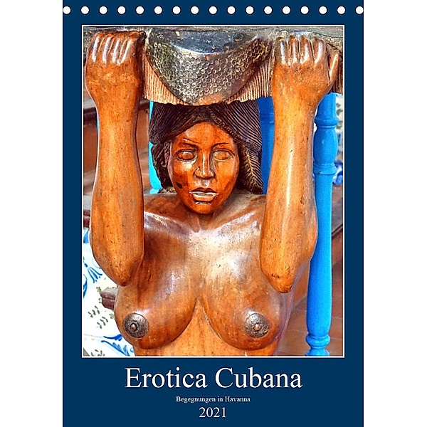 Erotica Cubana - Begegnungen in Havanna (Tischkalender 2021 DIN A5 hoch), Henning von Löwis of Menar, Henning von Löwis of Menar