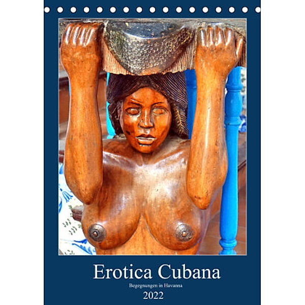 Erotica Cubana - Begegnungen in Havanna (Tischkalender 2022 DIN A5 hoch), Henning von Löwis of Menar, Henning von Löwis of Menar