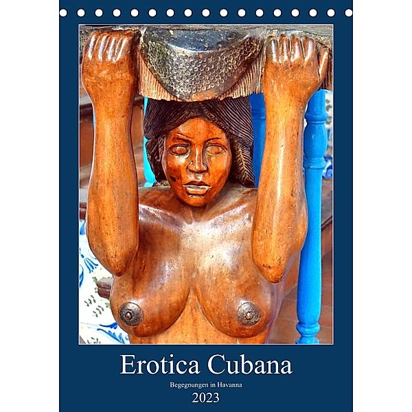 Erotica Cubana - Begegnungen in Havanna (Tischkalender 2023 DIN A5 hoch), Henning von Löwis of Menar, Henning von Löwis of Menar