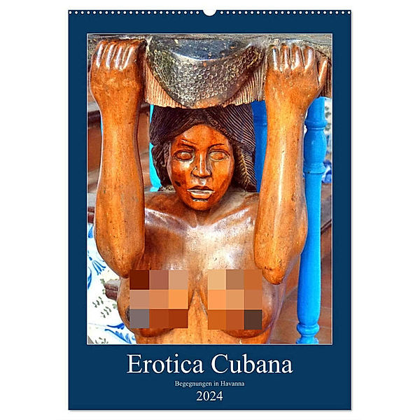 Erotica Cubana - Begegnungen in Havanna (Wandkalender 2024 DIN A2 hoch), CALVENDO Monatskalender, Henning von Löwis of Menar