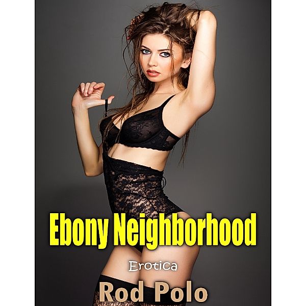 Erotica: Ebony Neighborhood, Rod Polo