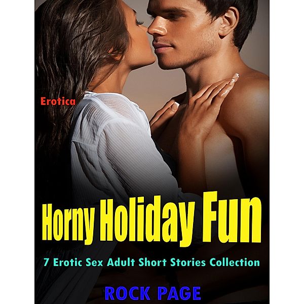 Erotica: Horny Holiday Fun, 7 Erotic Sex Adult Short Stories Collection, Rock Page