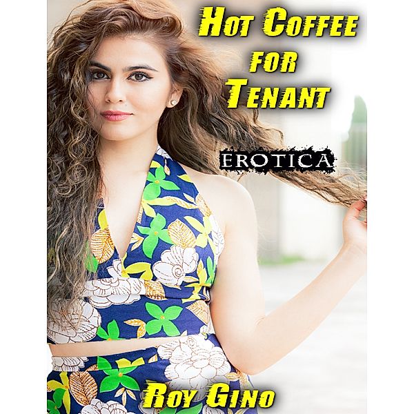 Erotica: Hot Coffee for Tenant, Roy Gino