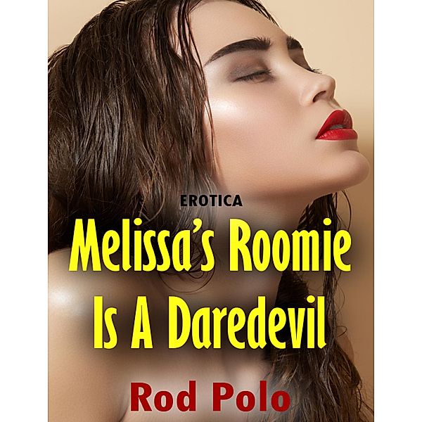 Erotica: Melissa's Roomie Is a Daredevil, Rod Polo