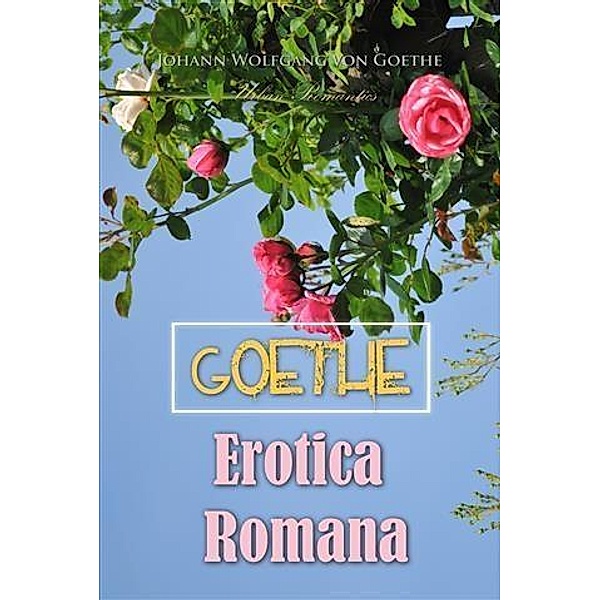 Erotica Romana, Johann Wolfgang von Goethe