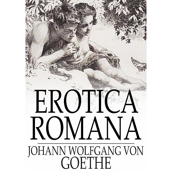 Erotica Romana, Johann Wolfgang von Goethe