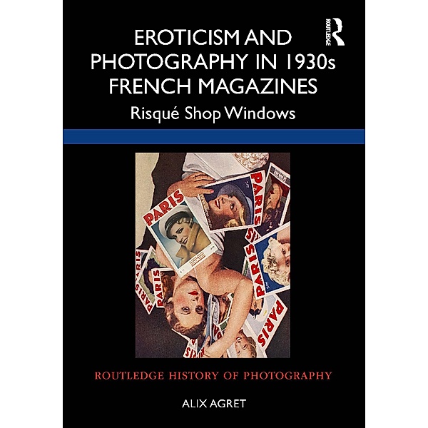 Eroticism and Photography in 1930s French Magazines, Alix Agret
