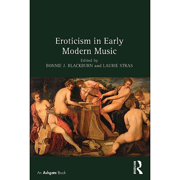 Eroticism in Early Modern Music, Bonnie Blackburn, Laurie Stras