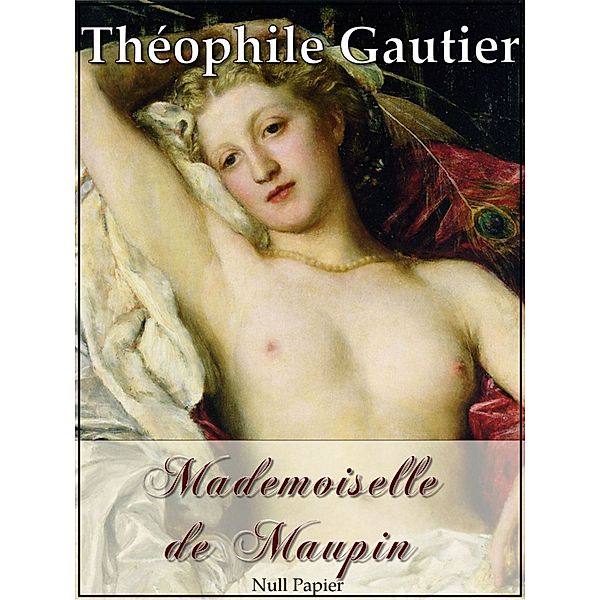 Erotik bei Null Papier: Mademoiselle de Maupin, Théophile Gautier