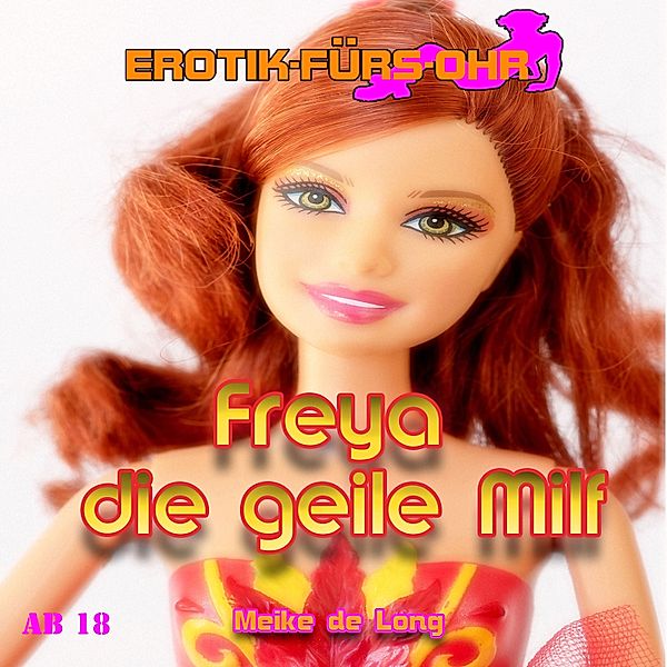 Erotik für's Ohr - Erotik für's Ohr, Freya die geile Milf, Meike de Long