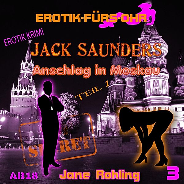 Erotik für's Ohr - Erotik für's Ohr, Jack Saunders: Anschlag in Moskau 1, Jane Rohling