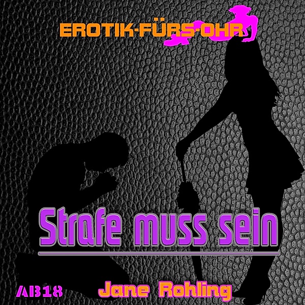 Erotik für's Ohr - Erotik für's Ohr, Strafe muss sein ..., Jane Rohling