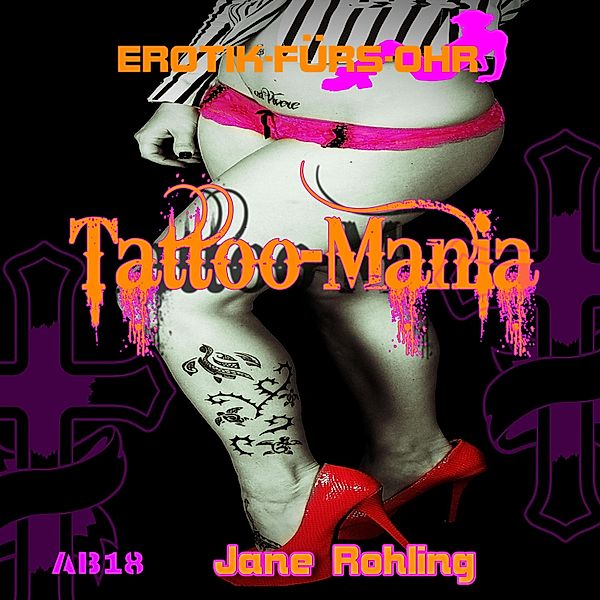 Erotik für's Ohr - Erotik für's Ohr, Tattoo Mania, Jane Rohling